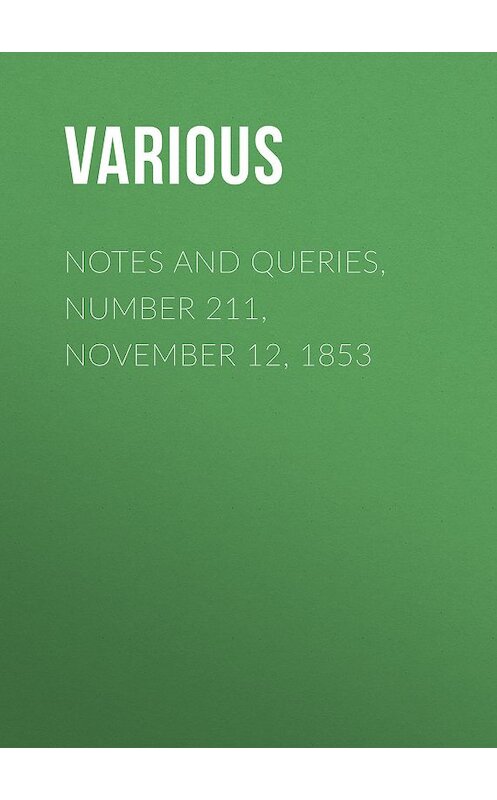 Обложка книги «Notes and Queries, Number 211, November 12, 1853» автора Various.
