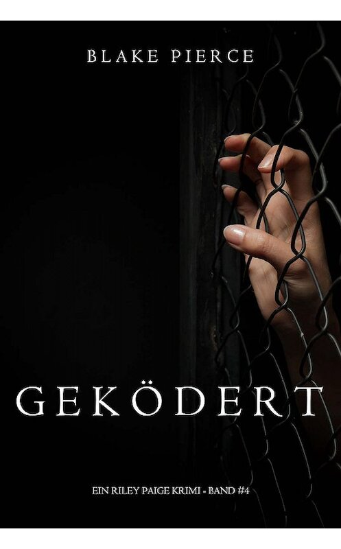 Обложка книги «Geködert» автора Блейка Пирса. ISBN 9781632918567.