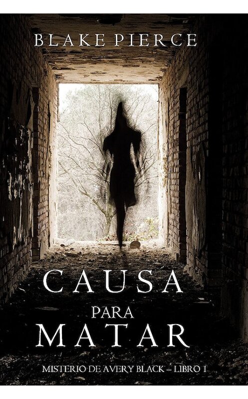 Обложка книги «Causa para Matar» автора Блейка Пирса. ISBN 9781640291027.