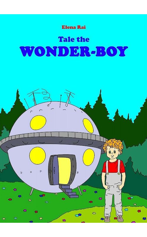 Обложка книги «Tale the Wonder-Boy» автора Elena Rai. ISBN 9785449641946.