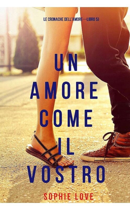 Обложка книги «Un Amore Come Il Vostro» автора Софи Лава. ISBN 9781094310510.