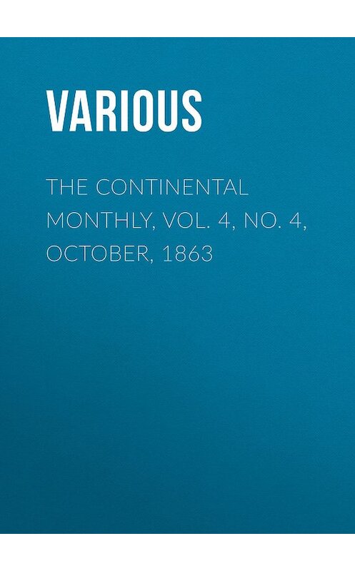 Обложка книги «The Continental Monthly, Vol. 4, No. 4, October, 1863» автора Various.