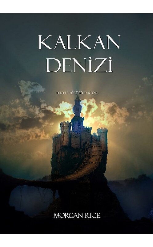 Обложка книги «Kalkan Denizi» автора Моргана Райса. ISBN 9781632915344.