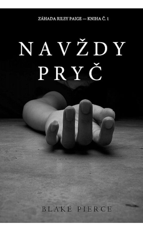 Обложка книги «Navždy Pryč» автора Блейка Пирса. ISBN 9781632918345.