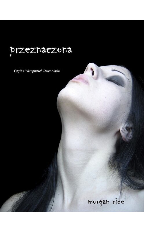Обложка книги «Przeznaczona» автора Моргана Райса. ISBN 9781632913418.