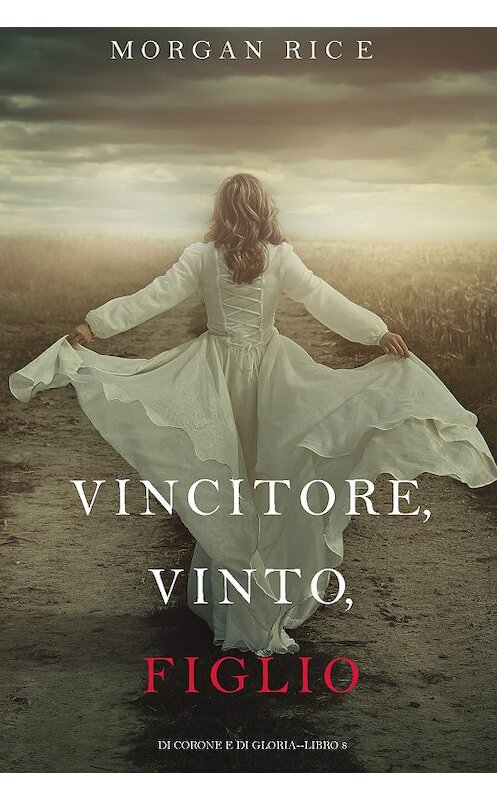 Обложка книги «Vincitore, Vinto, Figlio» автора Моргана Райса. ISBN 9781640293069.