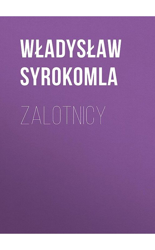 Обложка книги «Zalotnicy» автора Władysław Syrokomla.