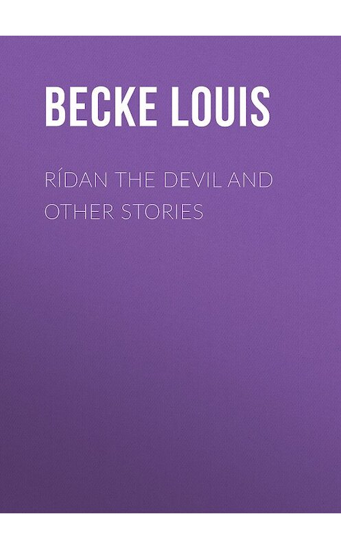 Обложка книги «Rídan The Devil And Other Stories» автора Louis Becke.