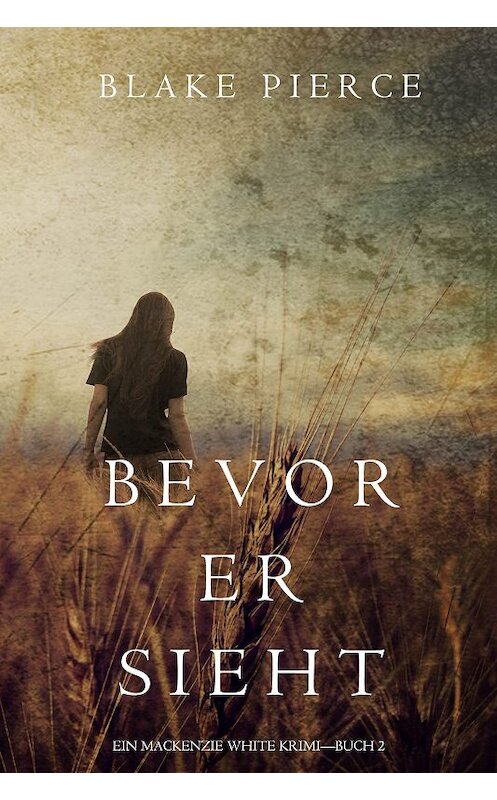 Обложка книги «Bevor Er Sieht» автора Блейка Пирса. ISBN 9781640290471.