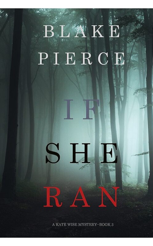 Обложка книги «If She Ran» автора Блейка Пирса. ISBN 9781640296749.