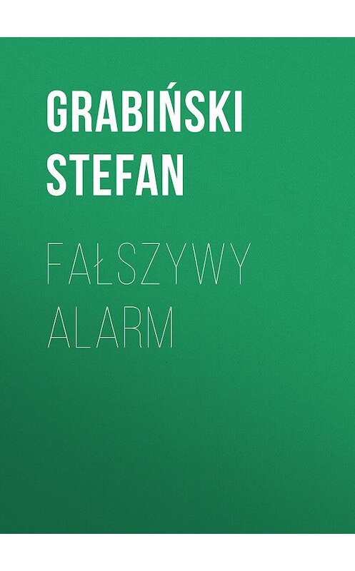 Обложка книги «Fałszywy alarm» автора Grabiński Stefan.