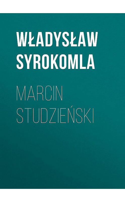 Обложка книги «Marcin Studzieński» автора Władysław Syrokomla.