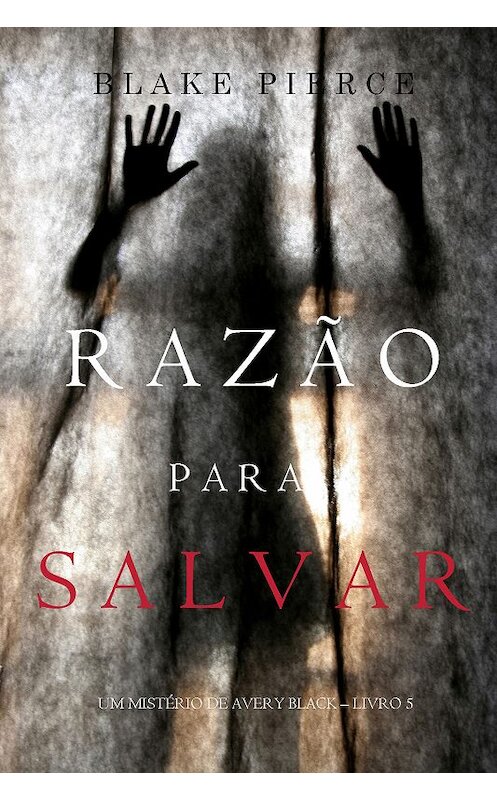 Обложка книги «Razão para Salvar» автора Блейка Пирса. ISBN 9781640299030.