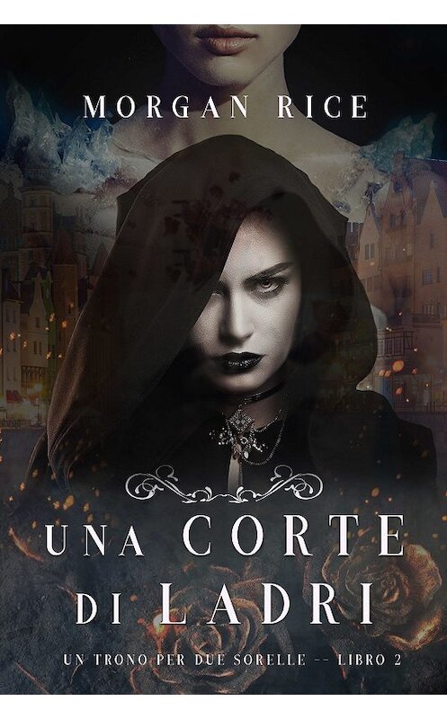 Обложка книги «Una Corte di Ladri» автора Моргана Райса. ISBN 9781640293021.