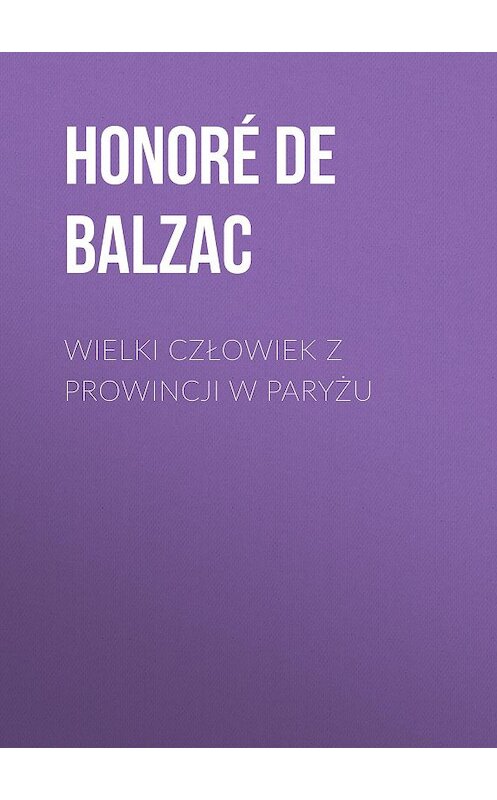 Обложка книги «Wielki człowiek z prowincji w Paryżu» автора Оноре Де Бальзак.