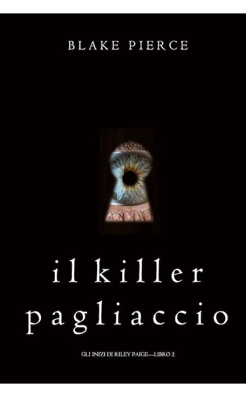 Обложка книги «Il Killer Pagliaccio» автора Блейка Пирса. ISBN 9781640295001.