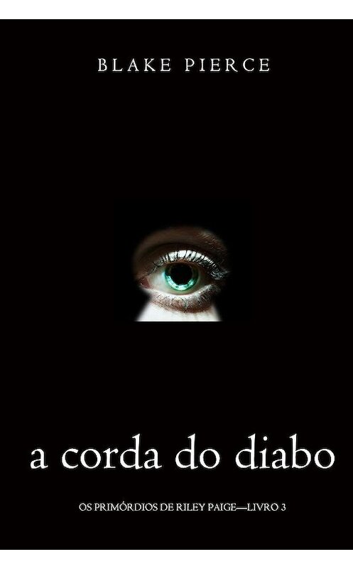 Обложка книги «A corda do Diabo» автора Блейка Пирса. ISBN 9781640299672.