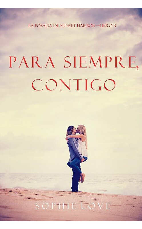 Обложка книги «Para Siempre, Contigo» автора Софи Лава. ISBN 9781094304564.