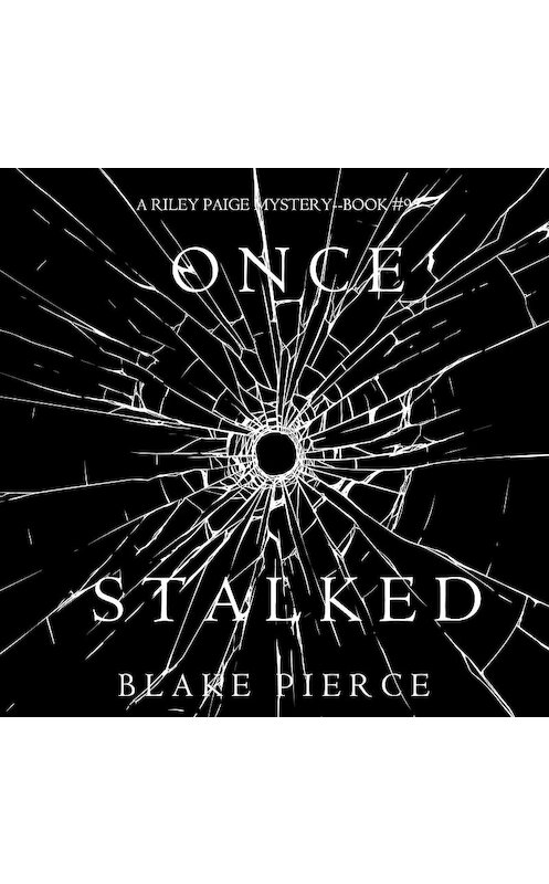 Обложка аудиокниги «Once Stalked» автора Блейка Пирса. ISBN 9781640295278.