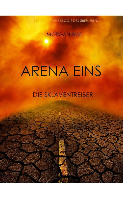 Обложка книги «Arena Eins: Die Sklaventreiber» автора Моргана Райса. ISBN 9781632910479.