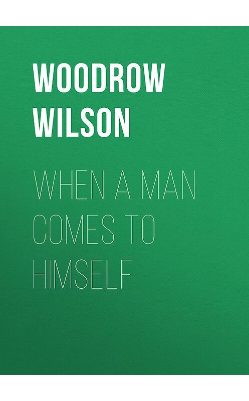 Обложка книги «When a Man Comes to Himself» автора Woodrow Wilson.
