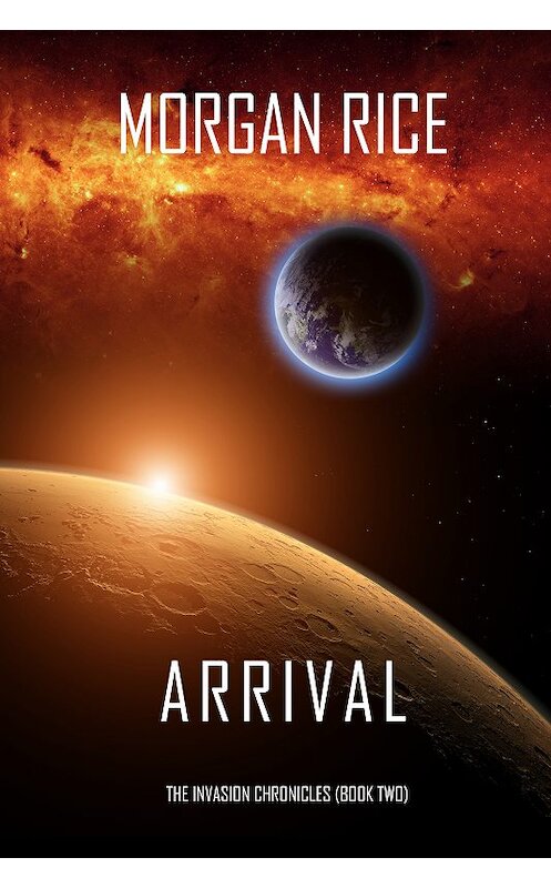 Обложка книги «Arrival» автора Моргана Райса. ISBN 9781640294424.