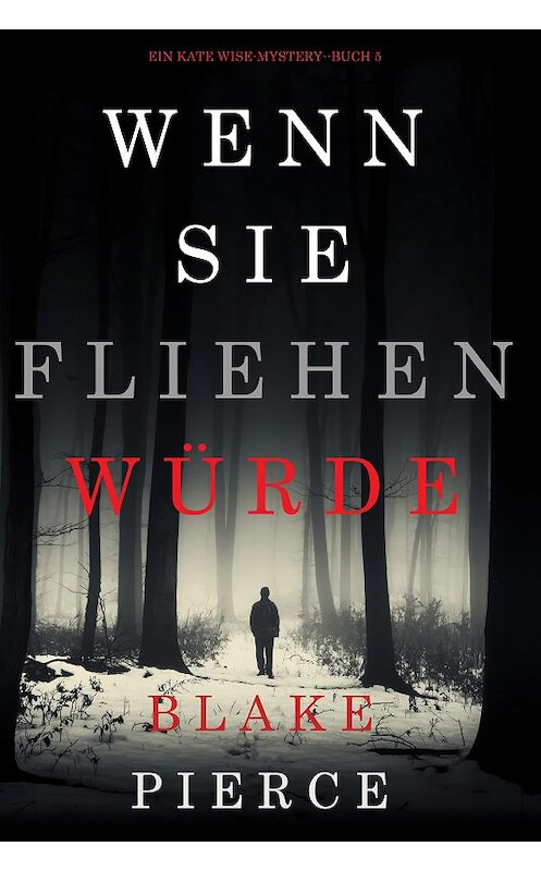 Обложка книги «Wenn Sie Fliehen Würde» автора Блейка Пирса. ISBN 9781094310640.