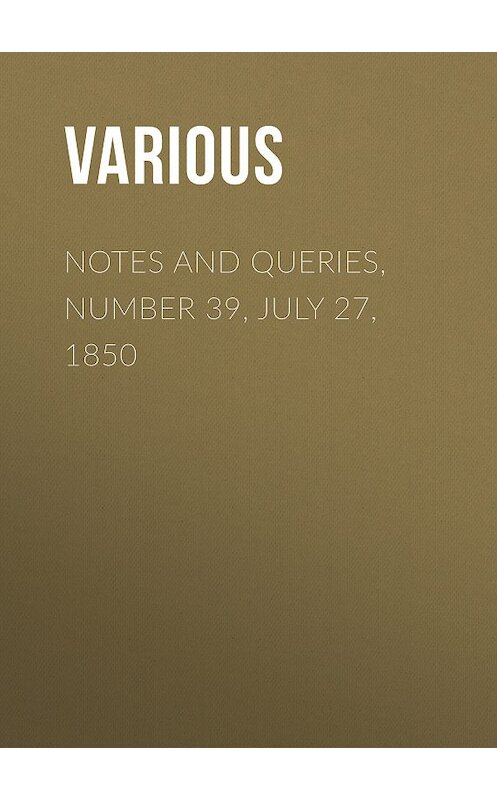 Обложка книги «Notes and Queries, Number 39, July 27, 1850» автора Various.