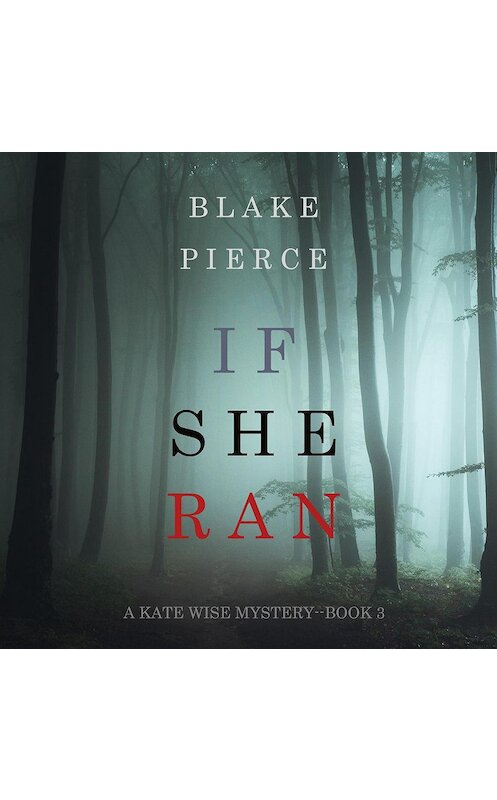 Обложка аудиокниги «If She Ran» автора Блейка Пирса. ISBN 9781094300016.
