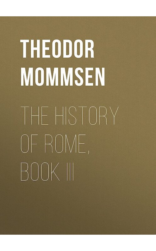 Обложка книги «The History of Rome, Book III» автора Theodor Mommsen.