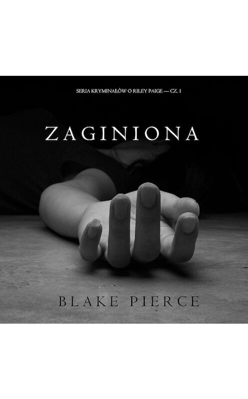 Обложка аудиокниги «Zaginiona» автора Блейка Пирса. ISBN 9781094301365.