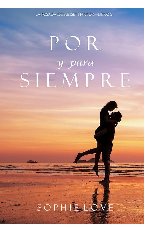 Обложка книги «Por y Para Siempre» автора Софи Лава. ISBN 9781094304137.