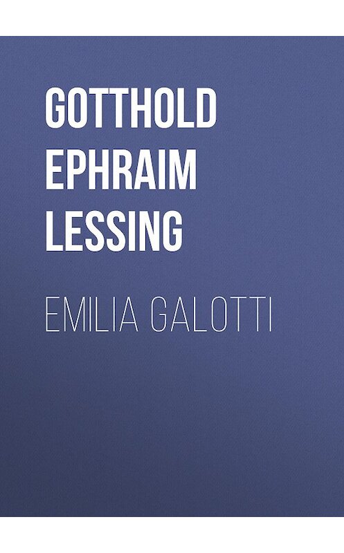 Обложка книги «Emilia Galotti» автора Готхольда Лессинга.