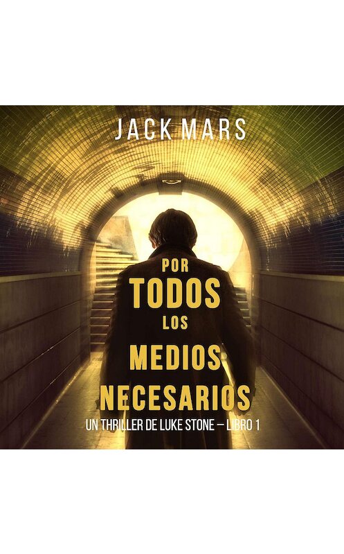 Обложка аудиокниги «Por Todos los Medios Necesarios» автора Джека Марса. ISBN 9781094300832.