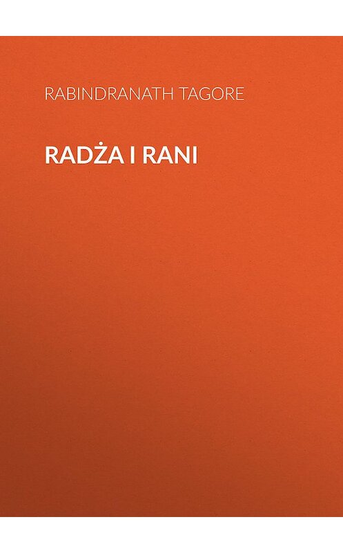 Обложка книги «Radża i rani» автора Rabindranath Tagore.