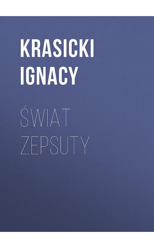 Обложка книги «Świat zepsuty» автора Ignacy Krasicki.