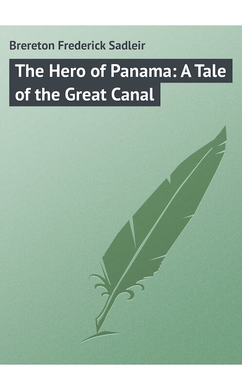 Обложка книги «The Hero of Panama: A Tale of the Great Canal» автора Frederick Brereton.