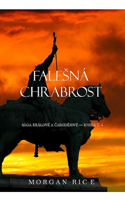 Обложка книги «Falešná Chrabrost» автора Моргана Райса. ISBN 9781632915511.