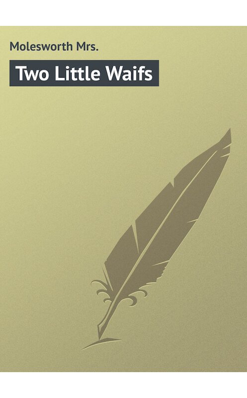 Обложка книги «Two Little Waifs» автора Mrs. Molesworth.