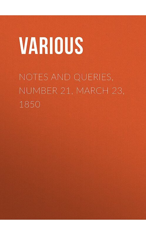 Обложка книги «Notes and Queries, Number 21, March 23, 1850» автора Various.