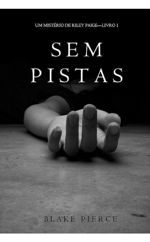 Обложка книги «Sem Pistas» автора Блейка Пирса. ISBN 9781632915900.