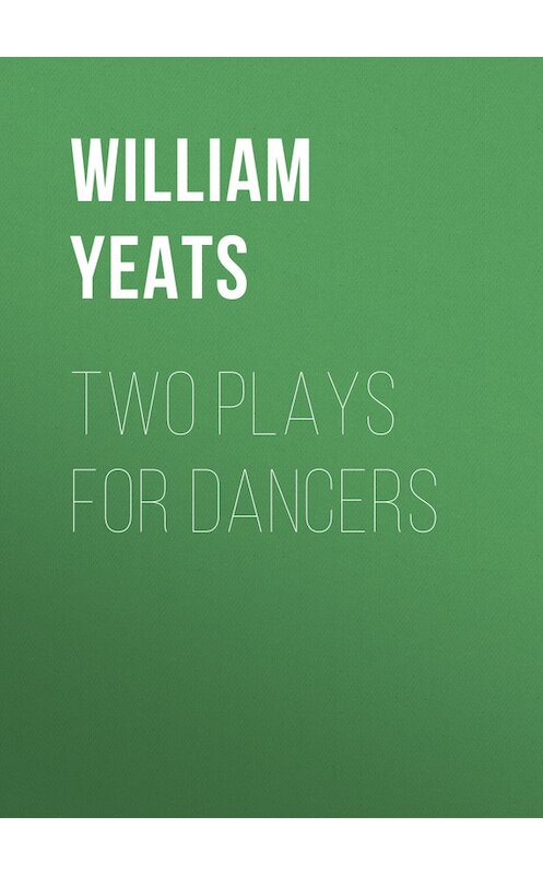 Обложка книги «Two plays for dancers» автора William Butler Yeats.