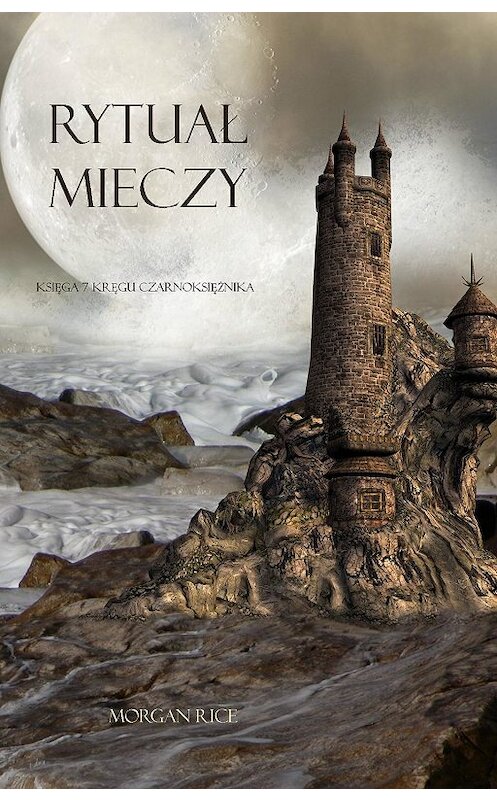 Обложка книги «Rytuał Mieczy» автора Моргана Райса. ISBN 9781632913746.