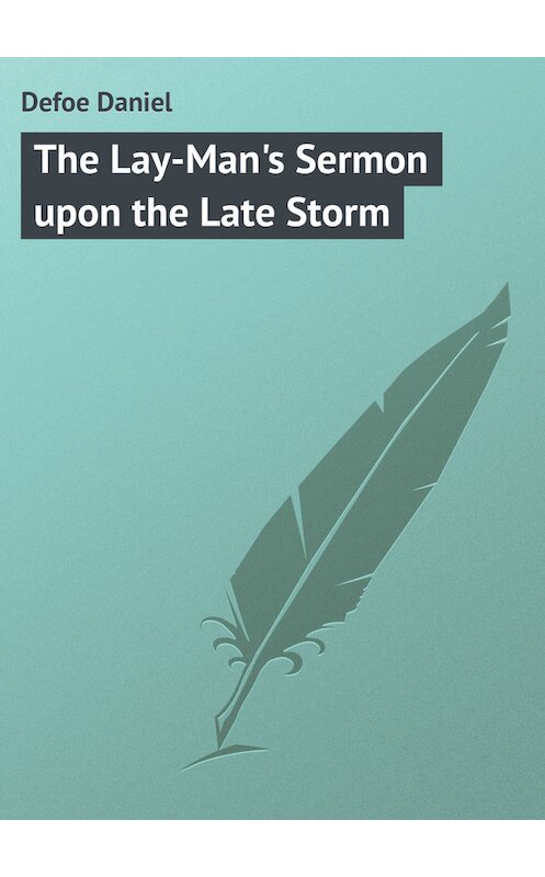 Обложка книги «The Lay-Man's Sermon upon the Late Storm» автора Даниэль Дефо.