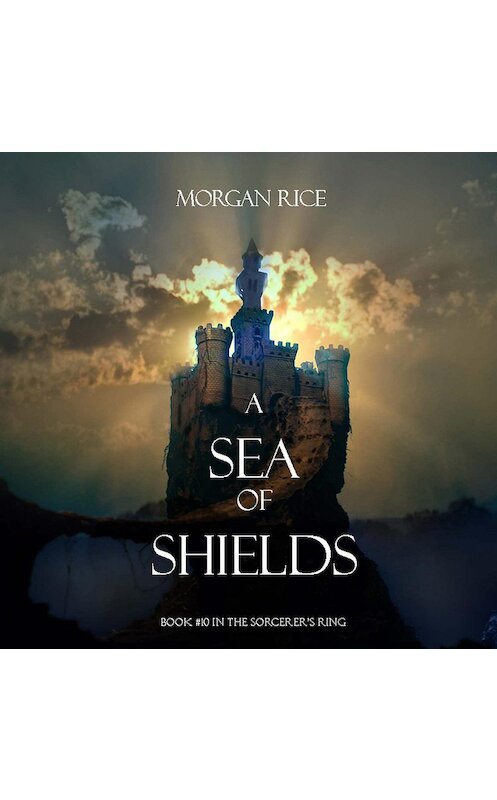 Обложка аудиокниги «A Sea of Shields» автора Моргана Райса. ISBN 9781640295537.