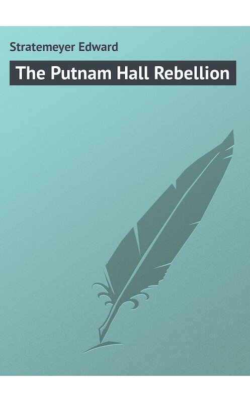 Обложка книги «The Putnam Hall Rebellion» автора Edward Stratemeyer.