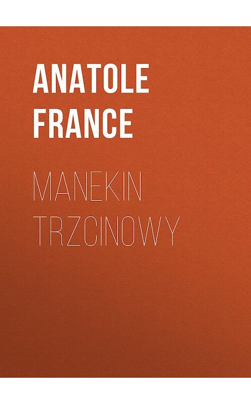 Обложка книги «Manekin trzcinowy» автора Анатоля Франса.