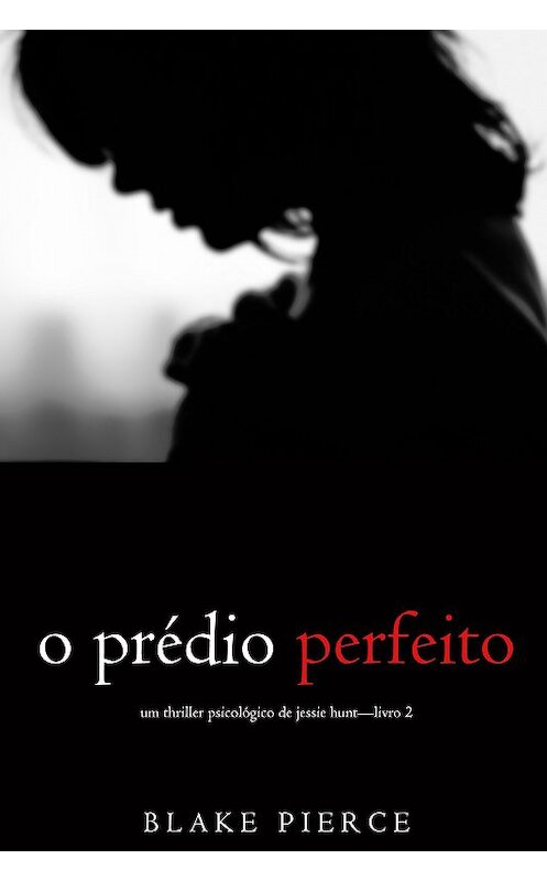 Обложка книги «O Prédio Perfeito» автора Блейка Пирса. ISBN 9781094303925.