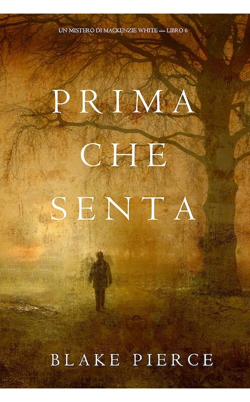 Обложка книги «Prima Che Senta» автора Блейка Пирса. ISBN 9781640293052.