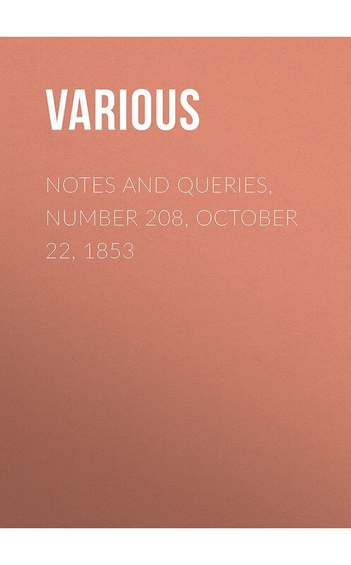 Обложка книги «Notes and Queries, Number 208, October 22, 1853» автора Various.